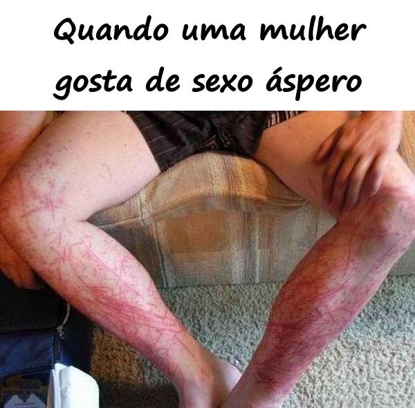 Quando uma mulher gosta de sexo áspero