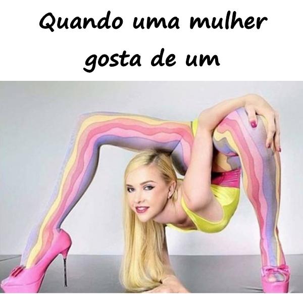 Quando uma mulher gosta de um