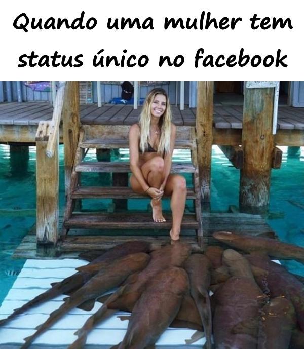 Quando uma mulher tem status único no facebook