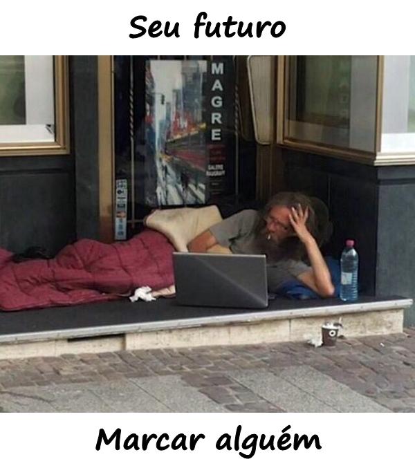 Seu futuro. Marcar alguém