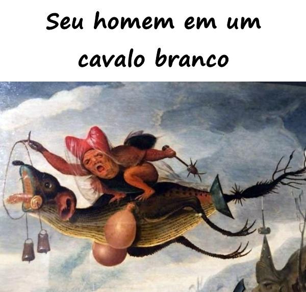 Seu homem em um cavalo branco