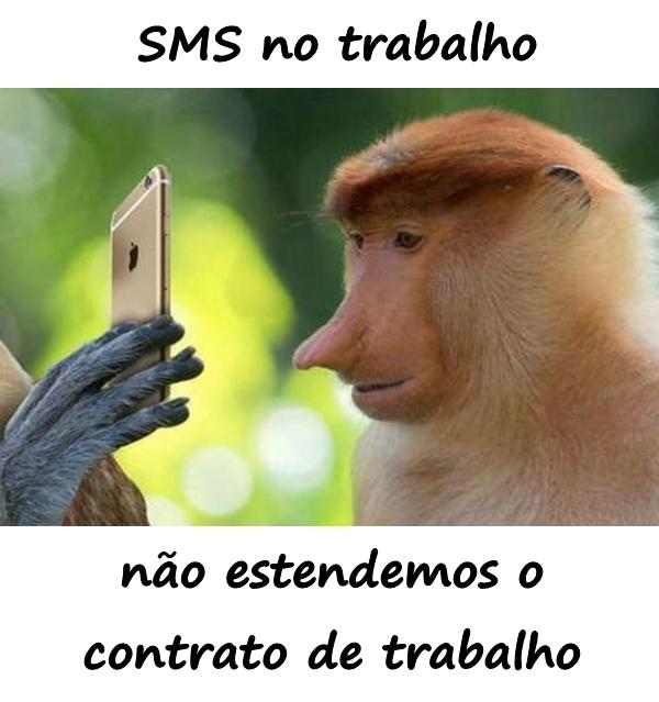 SMS no trabalho, não estendemos o contrato de trabalho