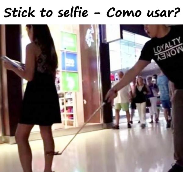 Stick to selfie - Como usar