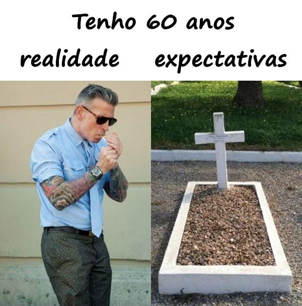 Tenho 60 anos