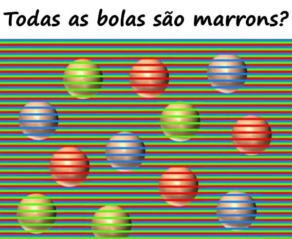 Todas as bolas são marrons