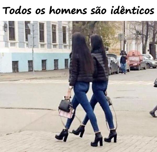 Todos os homens são idênticos