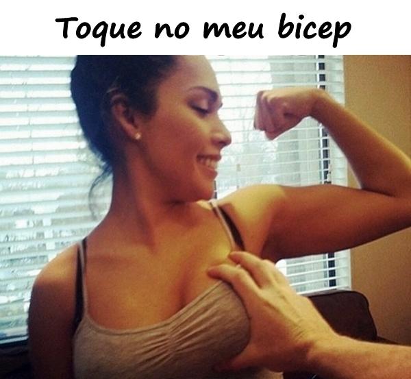 Toque no meu bicep