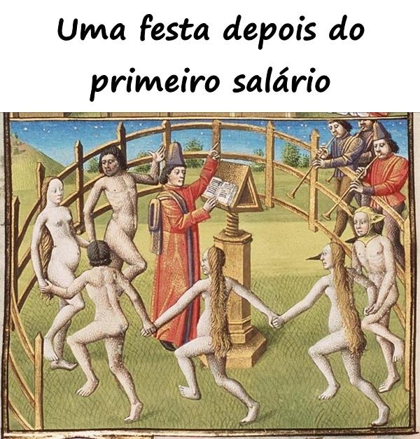 Uma festa depois do primeiro salário