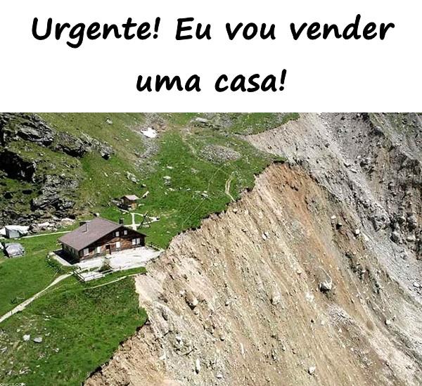 Urgente! Eu vou vender uma casa