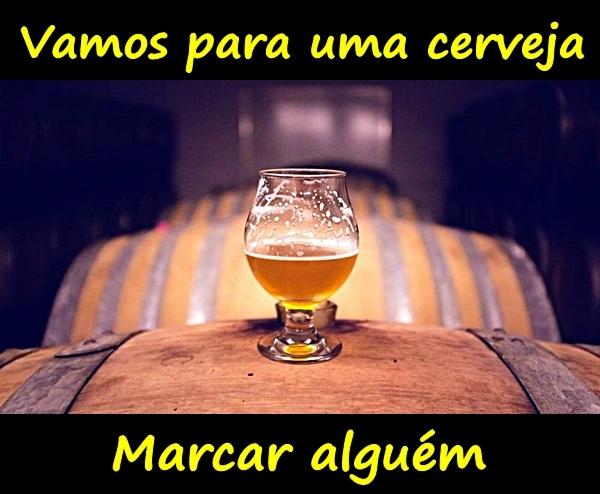 Vamos para uma cerveja. Marcar alguém