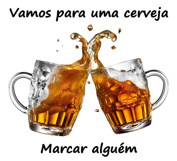 Vamos para uma cerveja. Marcar alguém