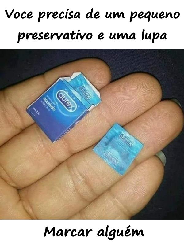 Você precisa de um pequeno preservativo e uma lupa. Marcar