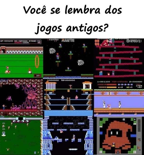 Você se lembra dos jogos antigos