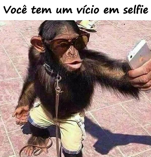 Você tem um vício em selfie