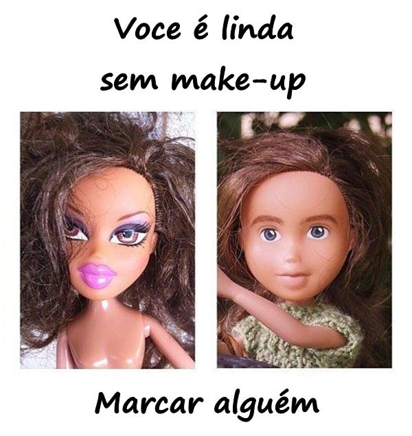 Você é linda, sem make-up. Marcar alguém