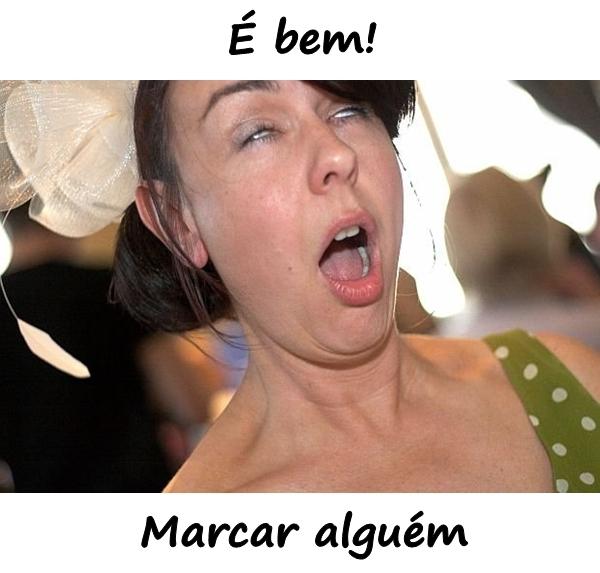 É bem! Marcar alguém