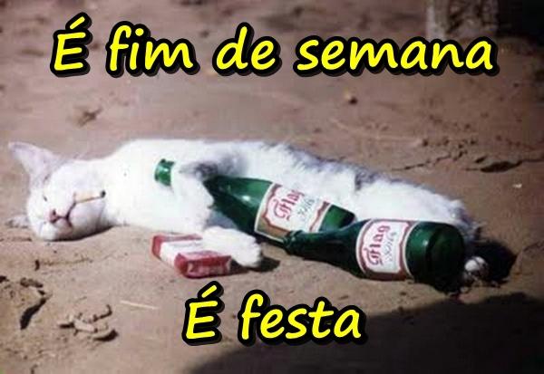 É fim de semana. É festa