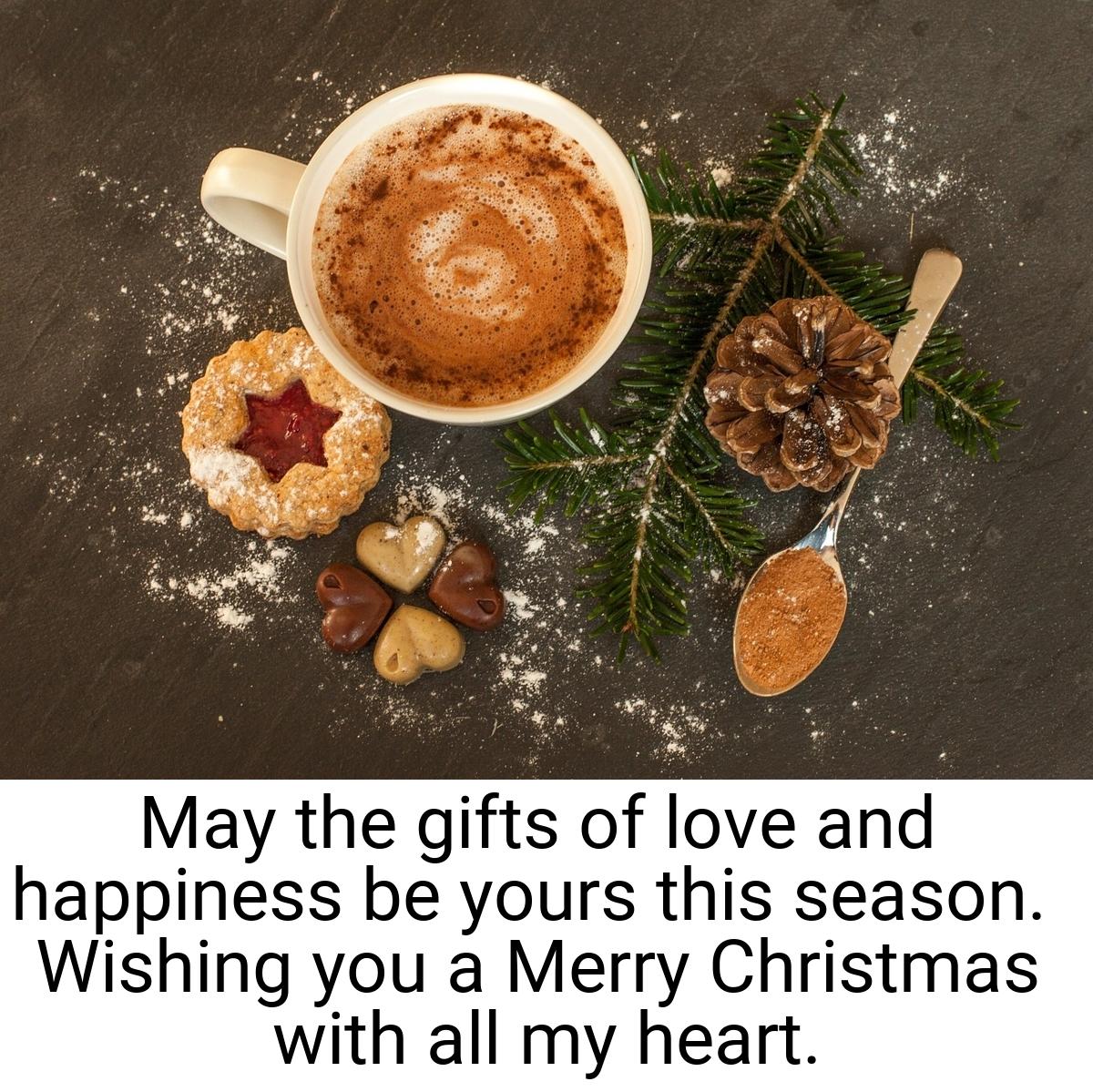 May the gifts of love and happiness be yours this season