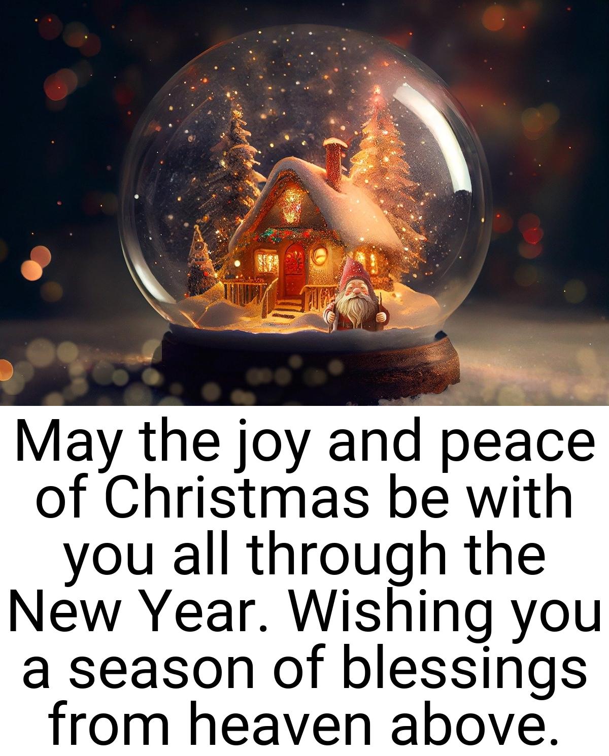 May the joy and peace of Christmas be with you all through