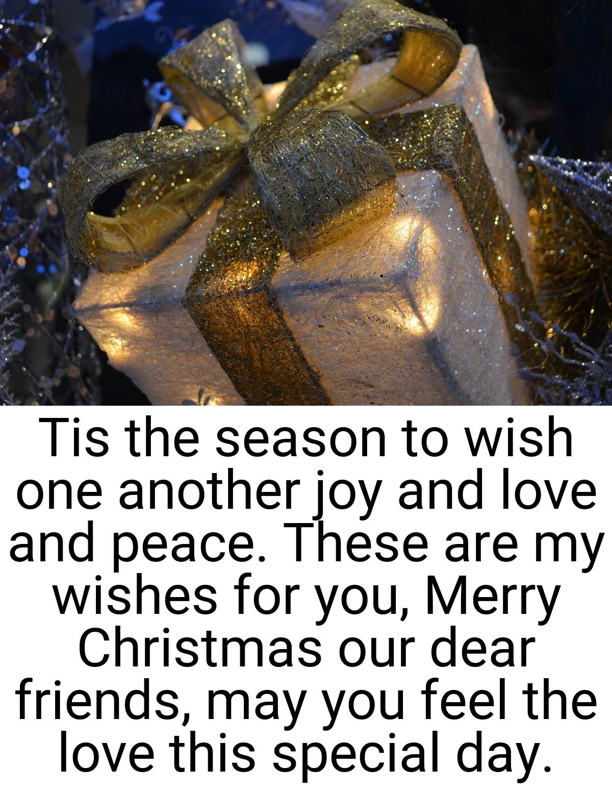 Tis the season to wish one another joy and love and peace