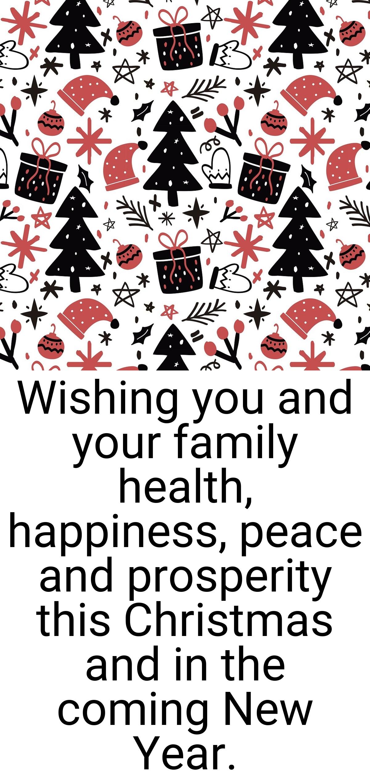 Wishing you and your family health, happiness, peace and