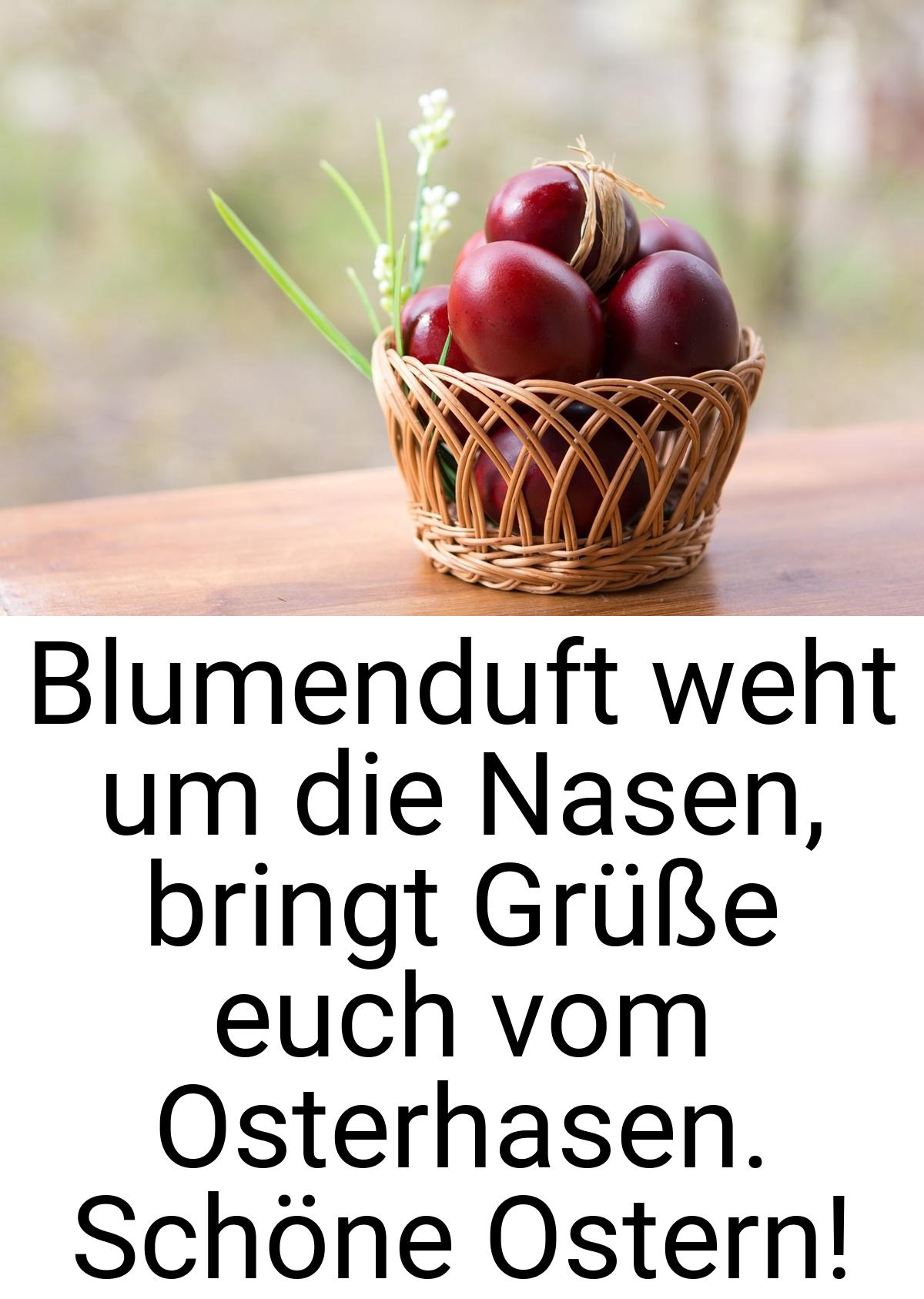 Blumenduft weht um die Nasen, bringt Grüße euch vom