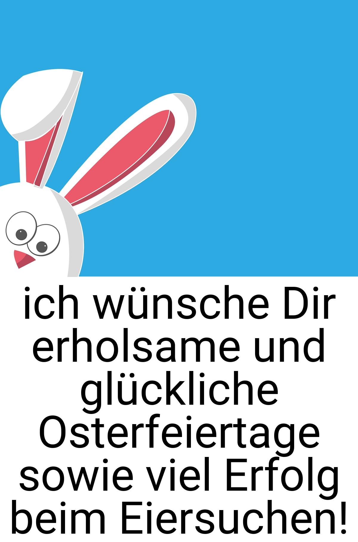 Ich wünsche Dir erholsame und glückliche Osterfeiertage