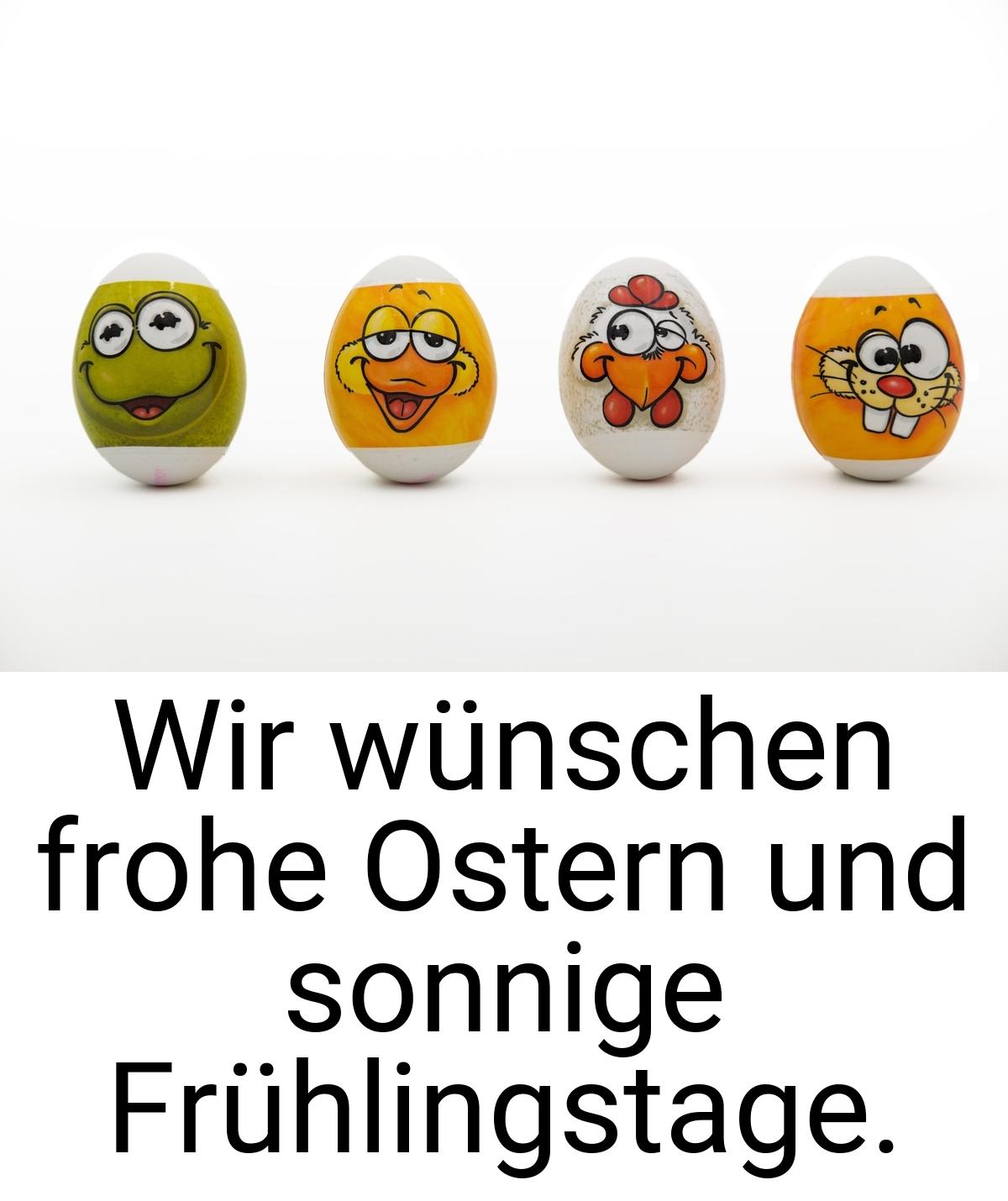 Wir wünschen frohe Ostern und sonnige Frühlingstage