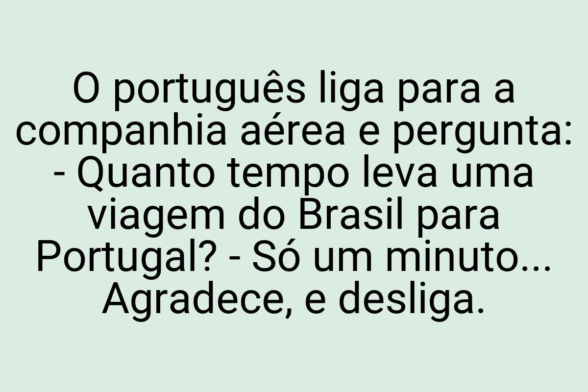 O português liga para a companhia aérea e pergunta