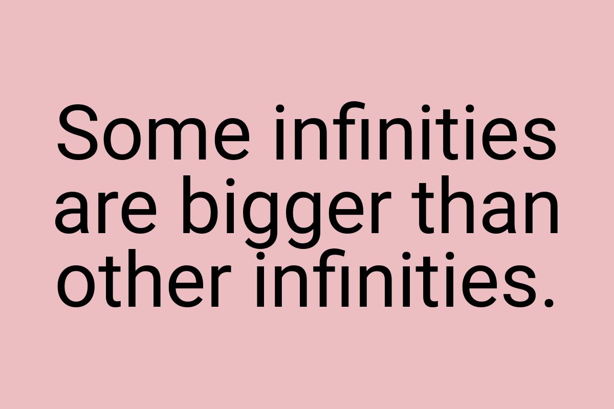 Some infinities are bigger than other infinities