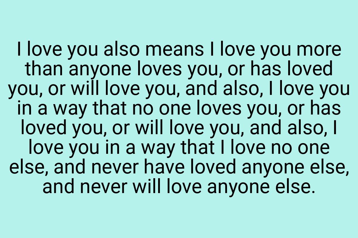 I love you also means I love you more than anyone loves