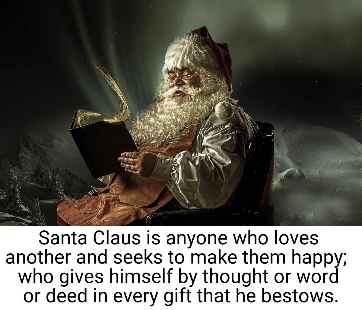 Santa Claus is anyone who loves another and seeks to make