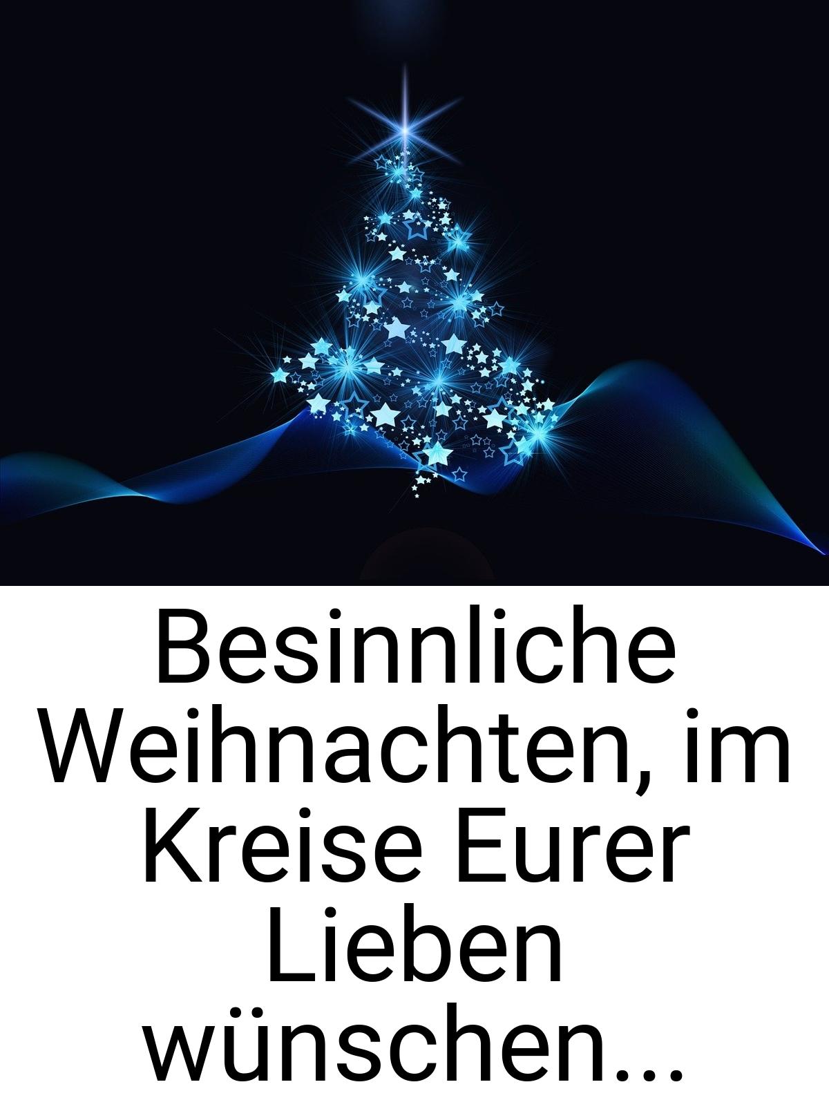 Besinnliche Weihnachten, im Kreise Eurer Lieben wünschen