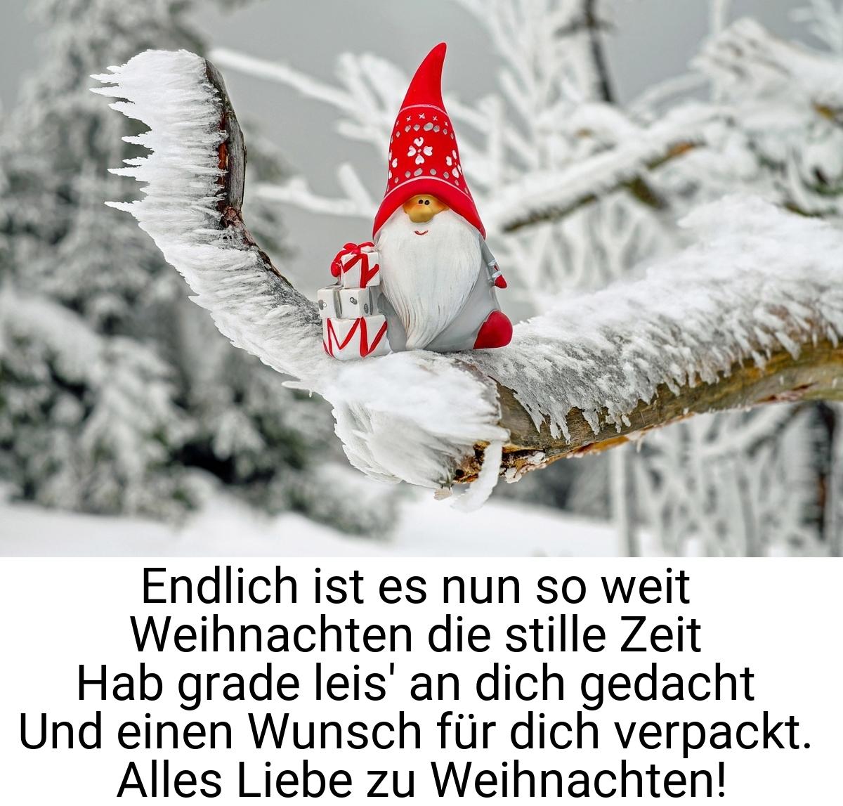 Endlich ist es nun so weit Weihnachten die stille Zeit Hab