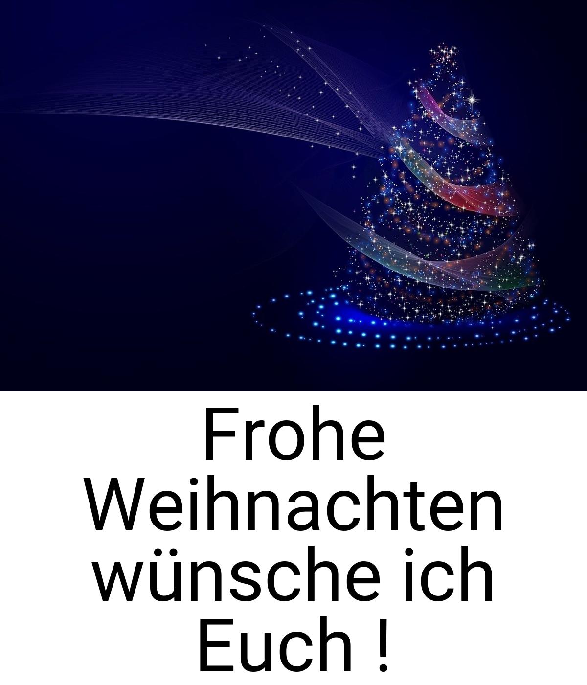 Frohe Weihnachten wünsche ich Euch