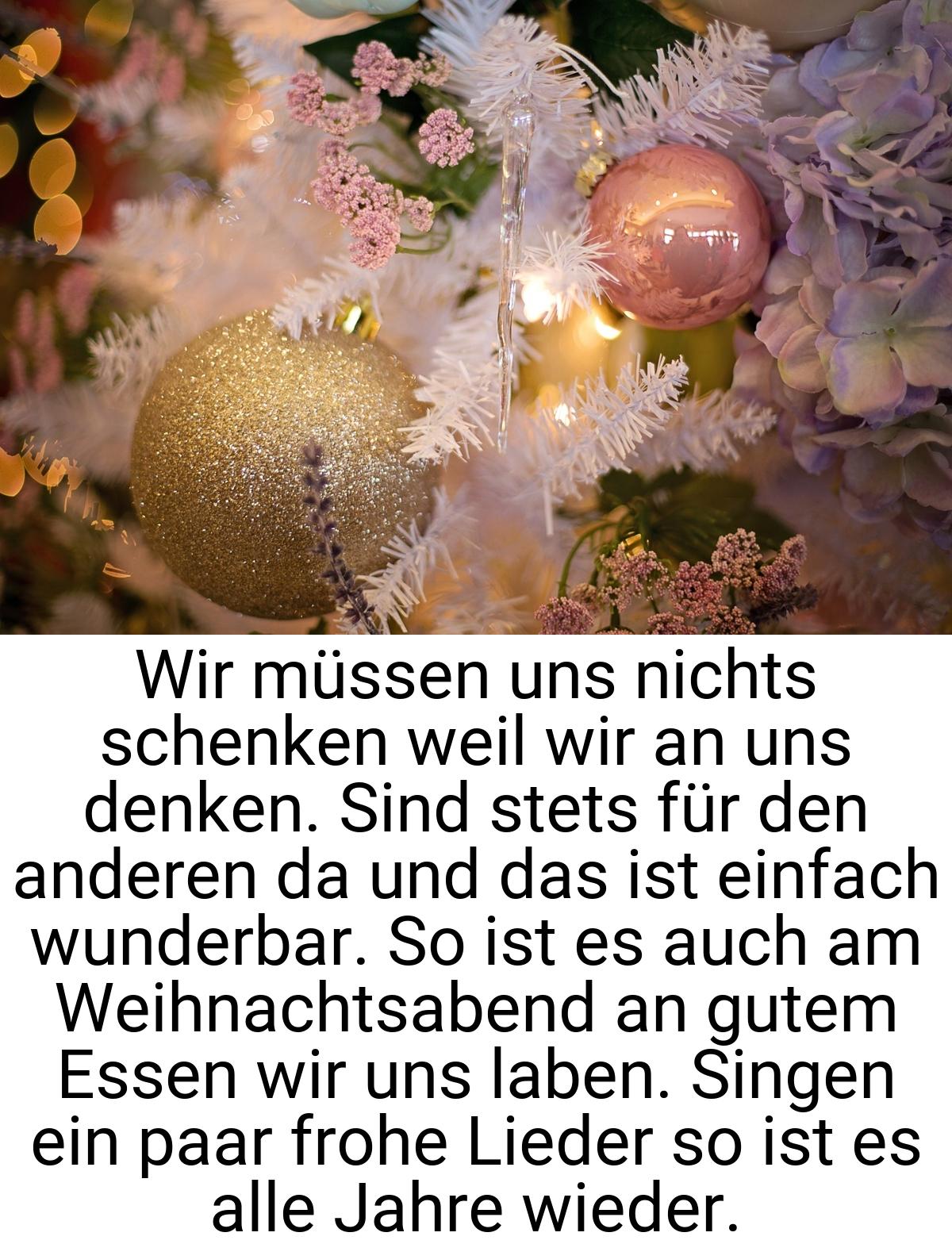 Wir müssen uns nichts schenken weil wir an uns denken. Sind