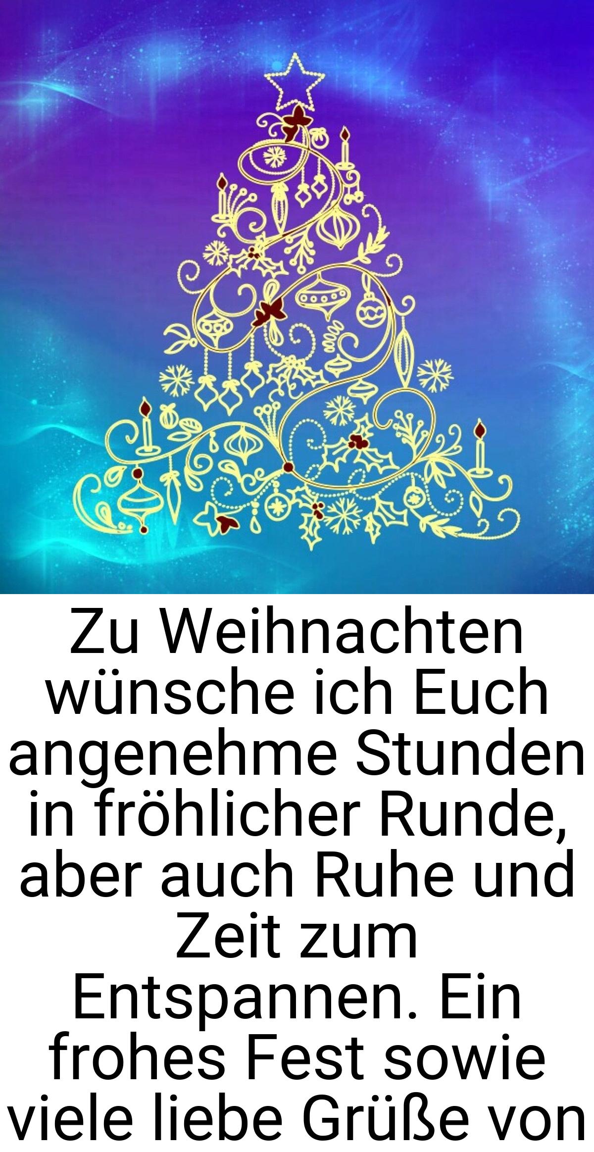 Zu Weihnachten wünsche ich Euch angenehme Stunden in