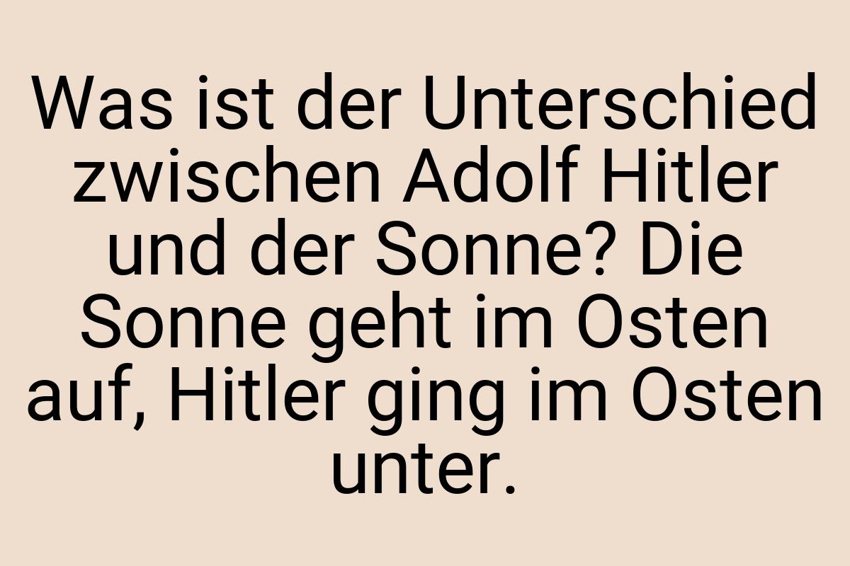 Was ist der Unterschied zwischen Adolf Hitler und der