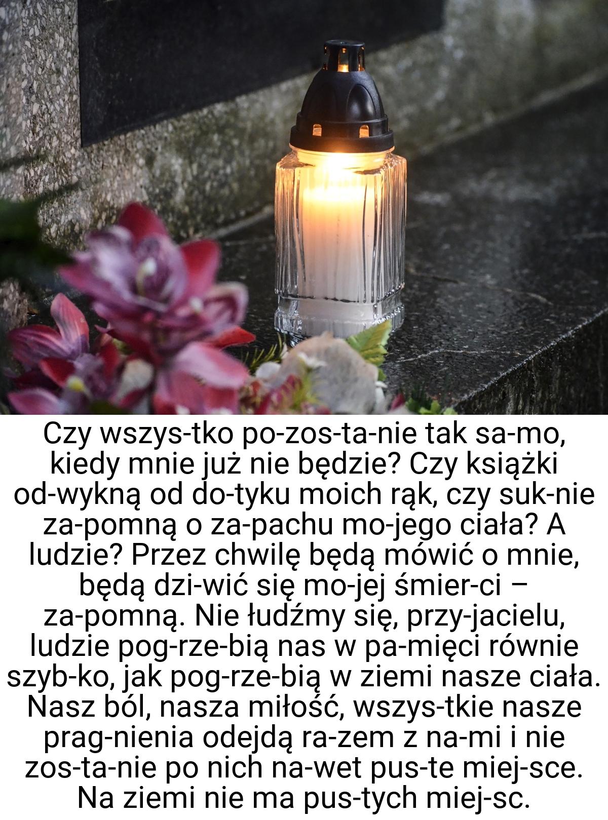 Czy wszys­tko po­zos­ta­nie tak sa­mo, kiedy mnie już nie