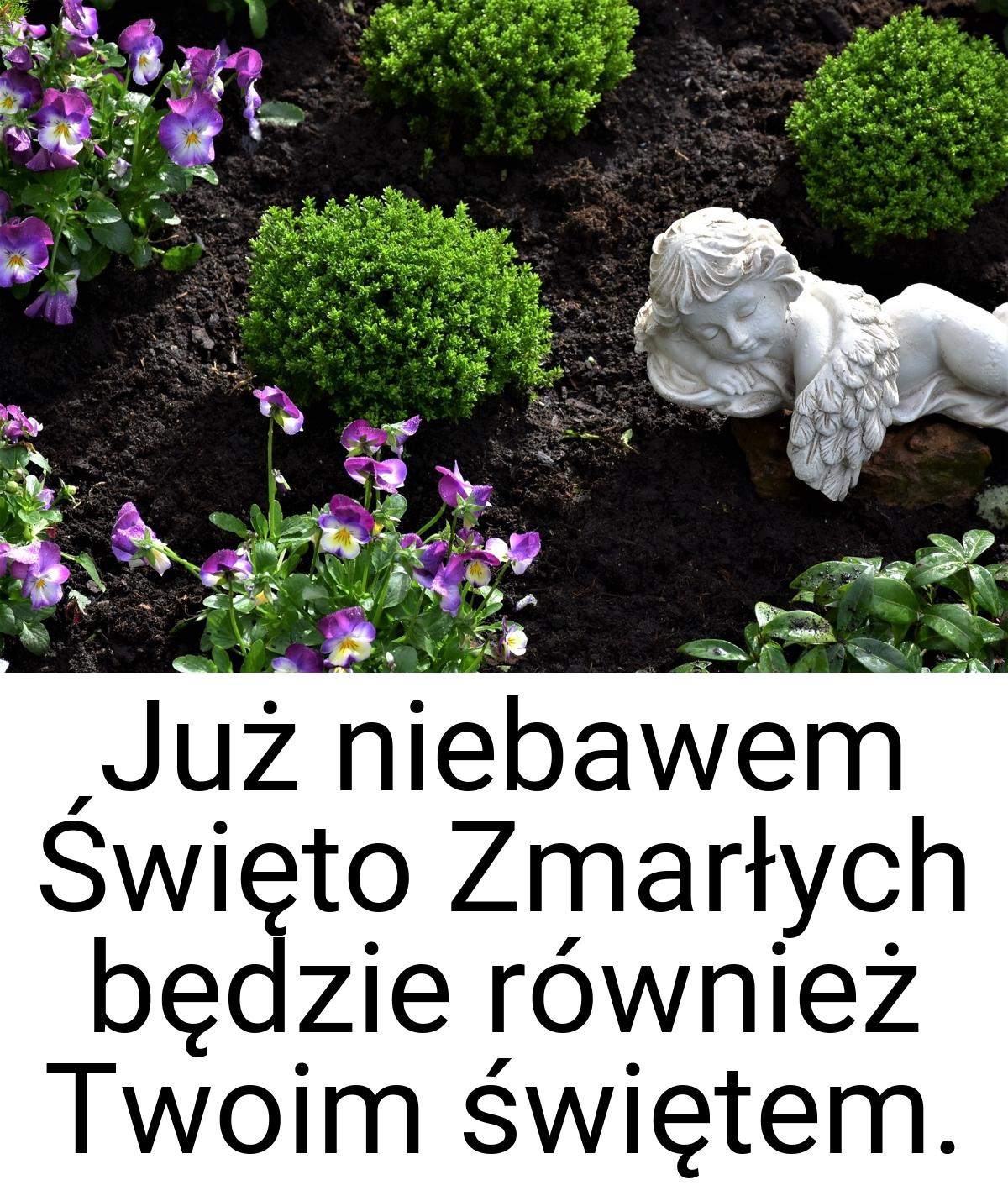 Już niebawem Święto Zmarłych będzie również Twoim świętem