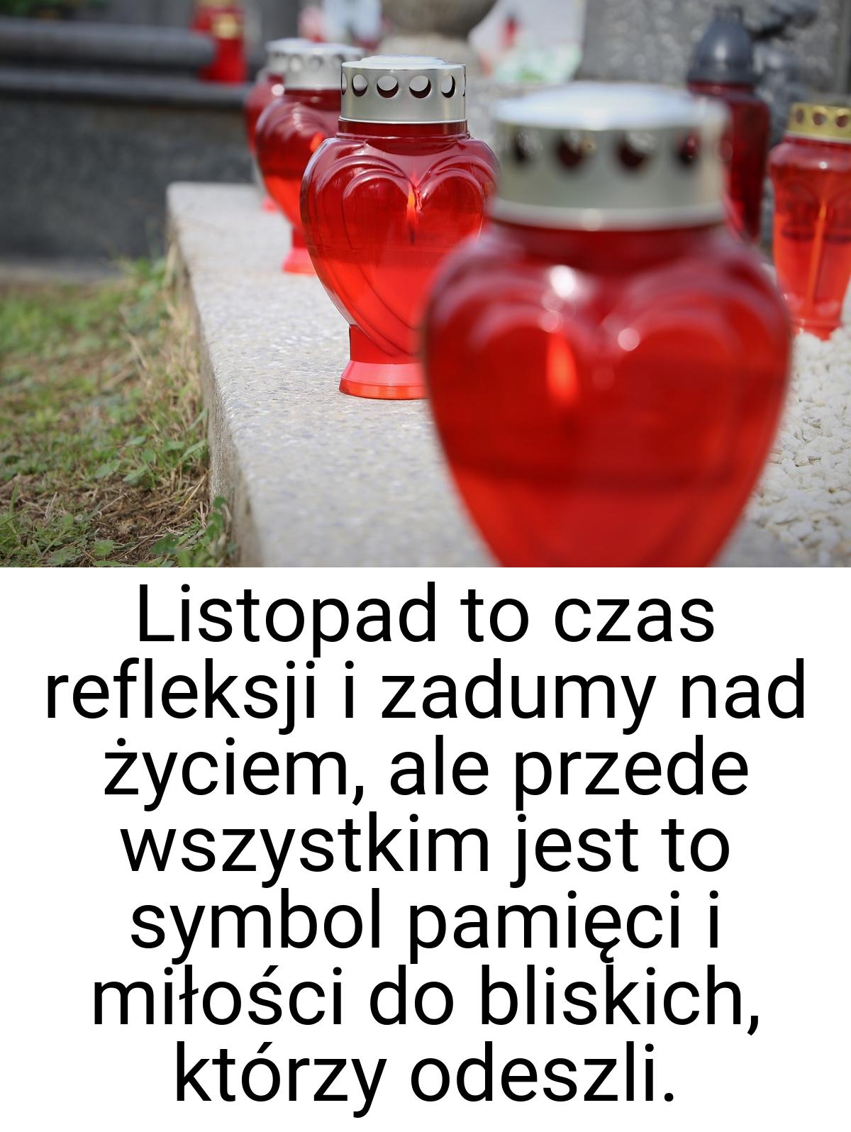 Listopad to czas refleksji i zadumy nad życiem, ale przede