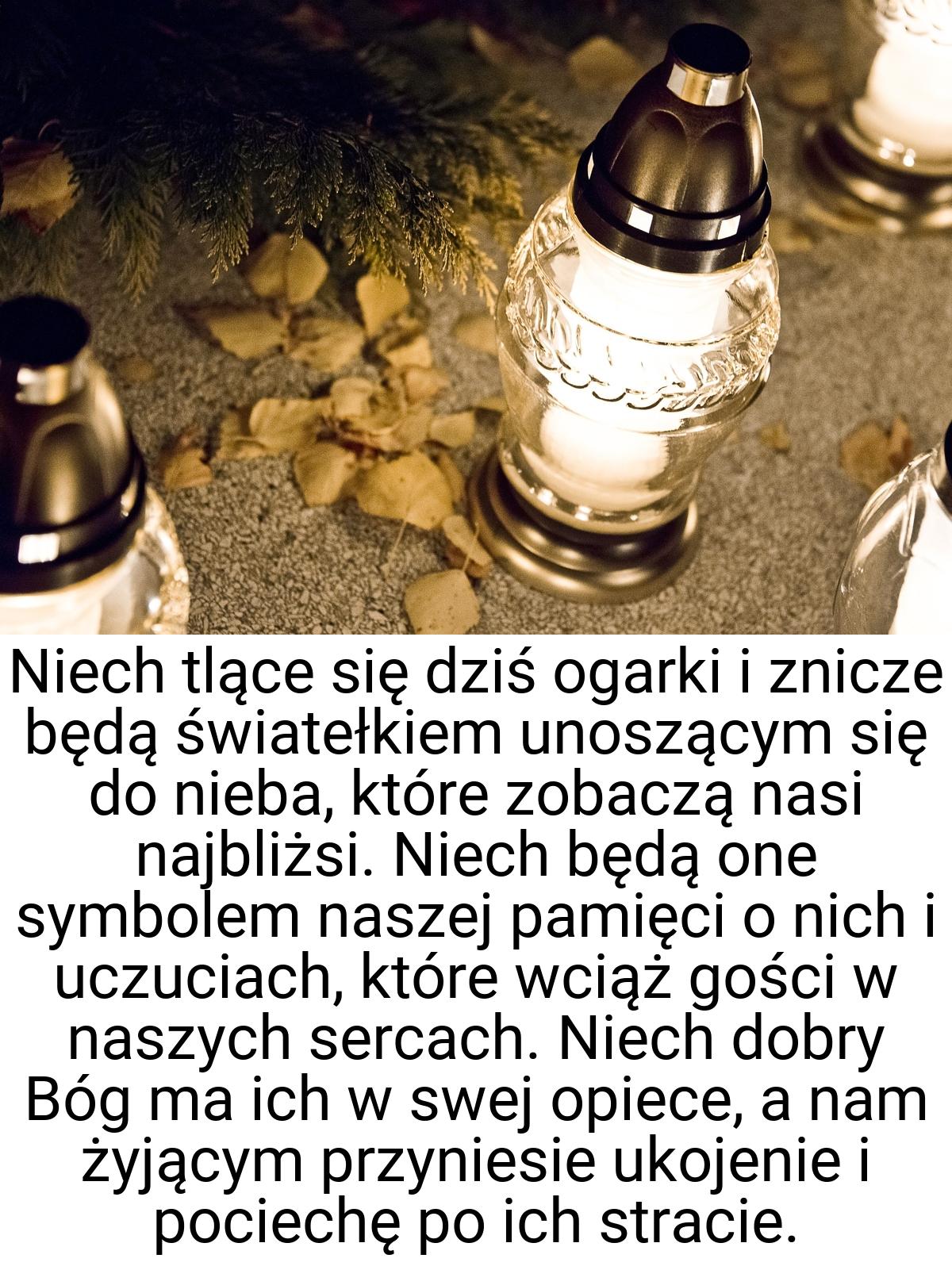 Niech tlące się dziś ogarki i znicze będą światełkiem