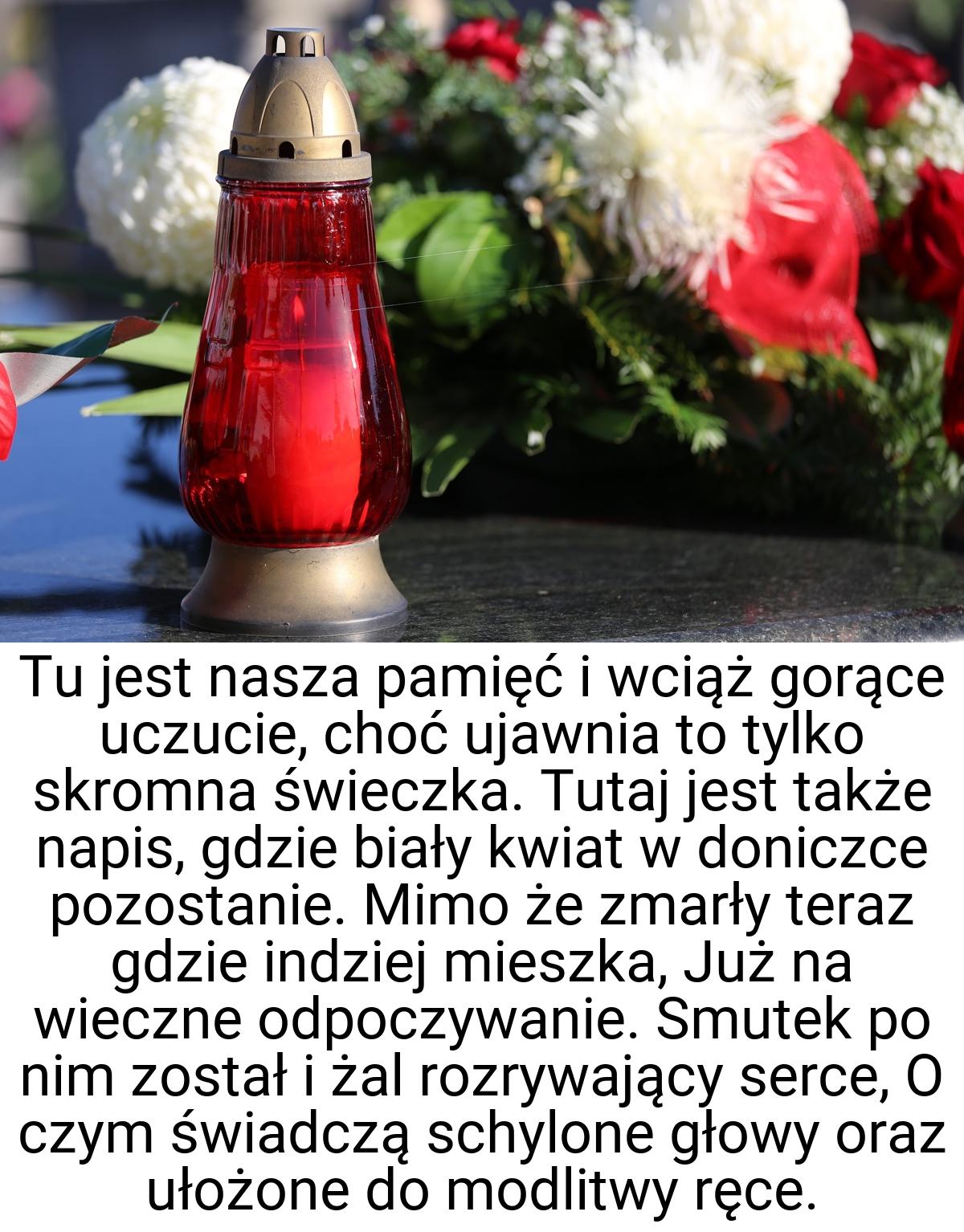 Tu jest nasza pamięć i wciąż gorące uczucie, choć ujawnia