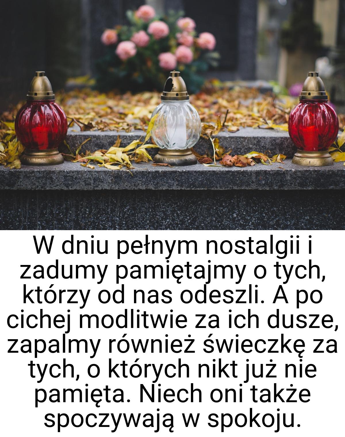 W dniu pełnym nostalgii i zadumy pamiętajmy o tych, którzy