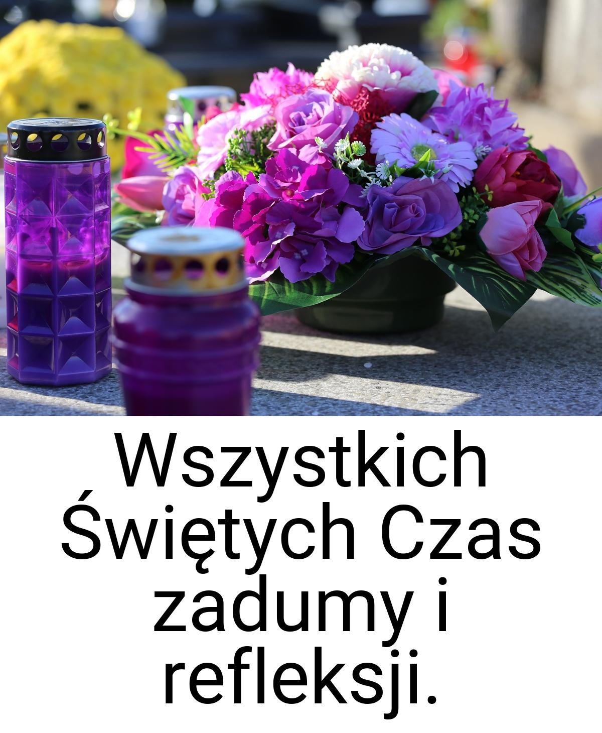 Wszystkich Świętych Czas zadumy i refleksji