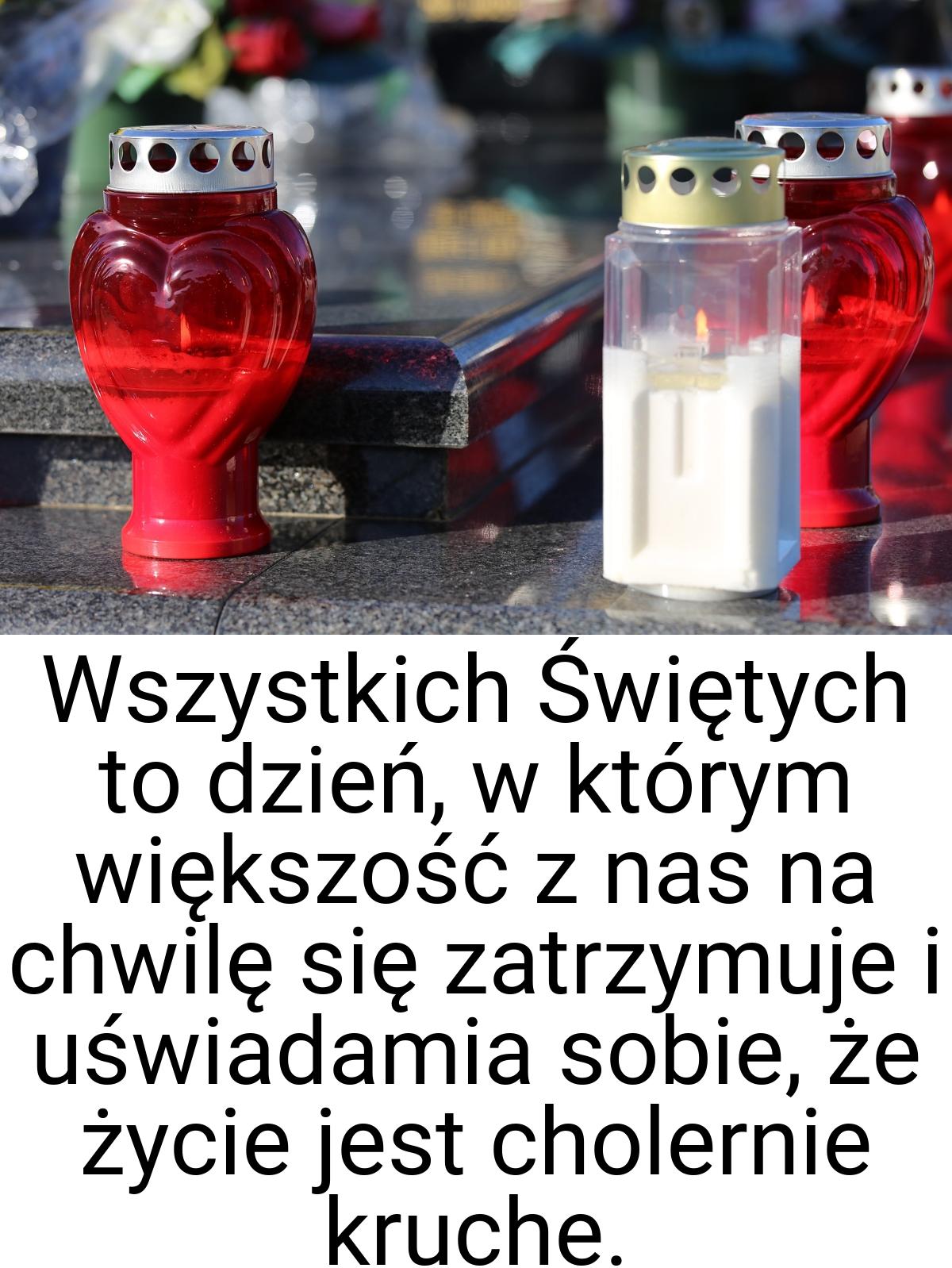 Wszystkich Świętych to dzień, w którym większość z nas na