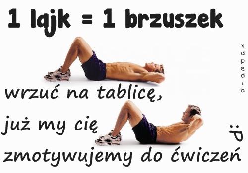 1 lajk = 1 brzuszek Wrzuć na tablicę, już my cię