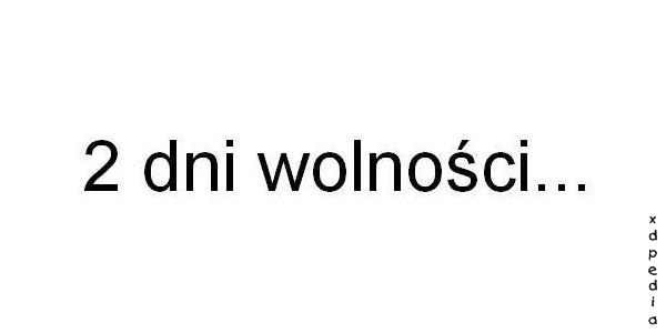 2 dni wolności