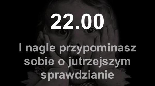 22.00 i nagle przypominasz sobie o jutrzejszym sprawdzianie