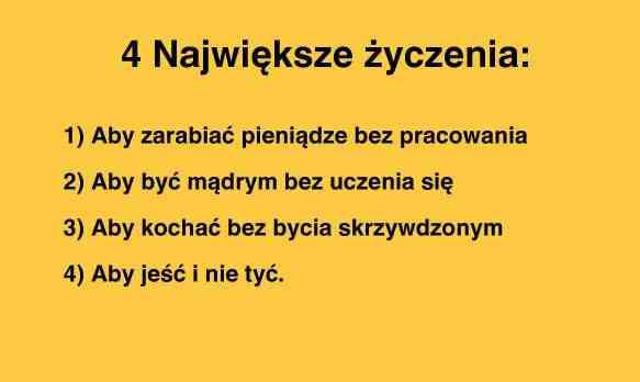 4 najpopularniejsze życzenia 1) Aby zarabiać pieniądze bez